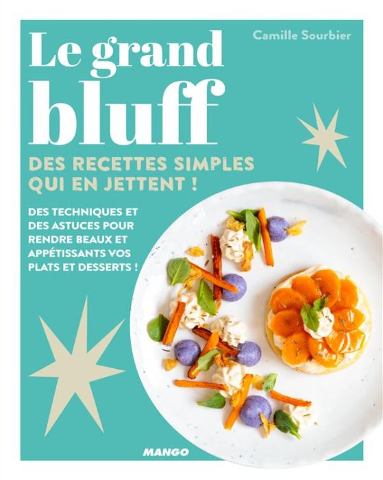 Emprunter Le grand bluff. Des recettes simples qui en jettent ! livre