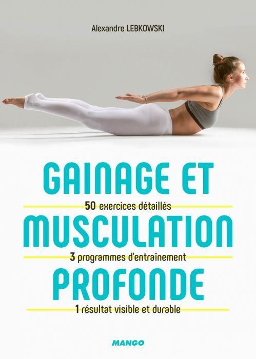 Emprunter Gainage et musculation profonde. 50 exercices détaillés, 3 programmes d'entraînement, 1 résultat vis livre