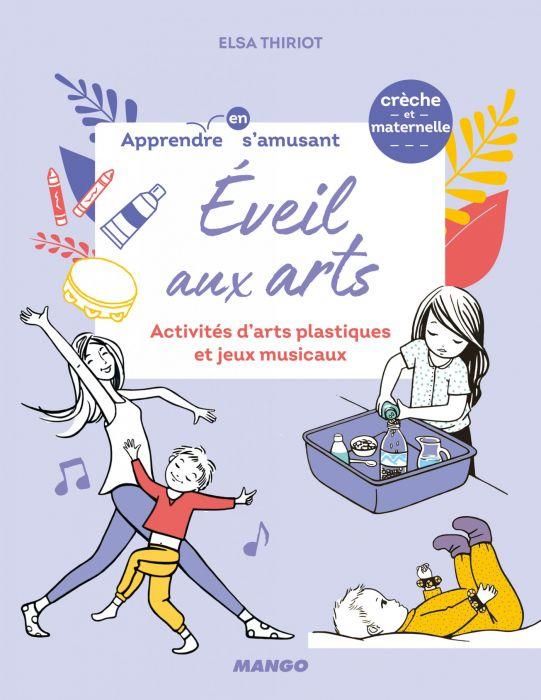 Emprunter Eveil aux arts. Activités d'arts plastiques et jeux musicaux livre