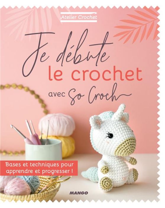 Emprunter Je débute le crochet avec So Croch livre