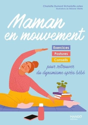 Emprunter Maman en mouvement. Exercices, postures et conseils pour retrouver du dynamisme après bébé livre