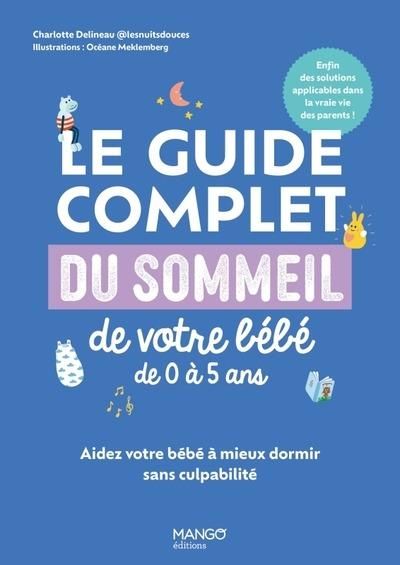 Emprunter Le guide complet du sommeil de votre bébé de 0 à 5 ans. Aidez votre bébé à mieux dormir sans culpabi livre