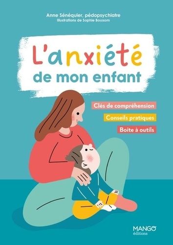 Emprunter L'anxiété de mon enfant. Clés de compréhension, conseils pratiques, boîte à outils livre