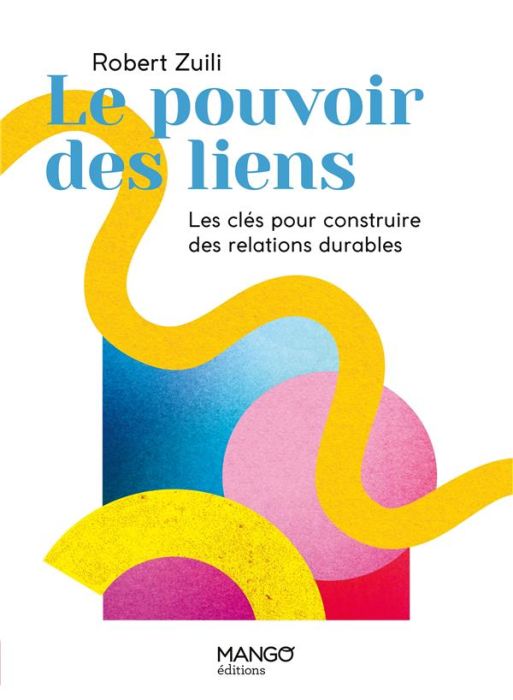 Emprunter Le pouvoir des liens. Les clés pour construire des relations durables livre