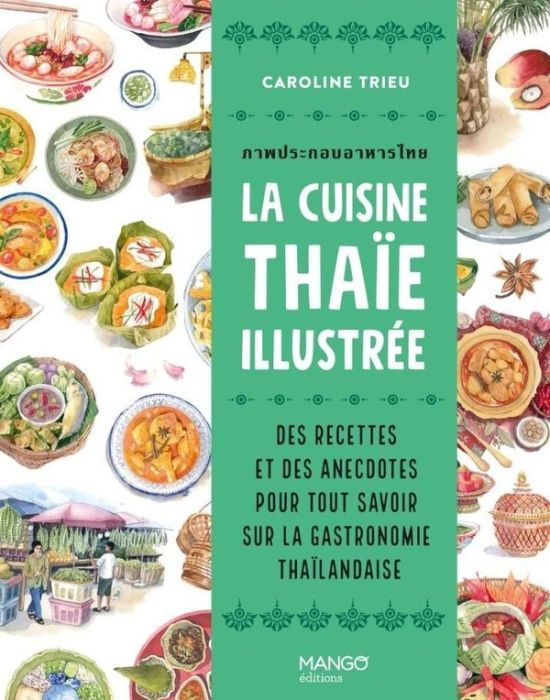 Emprunter La cuisine thaïe illustrée. Des recettes et des anecdotes pour tout savoir sur la culture gastronomi livre