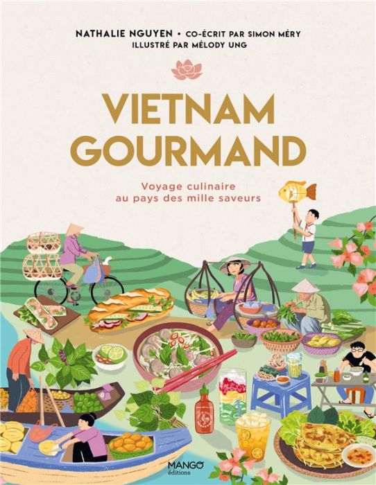 Emprunter Vietnam gourmand. Voyage culinaire au pays des mille saveurs livre