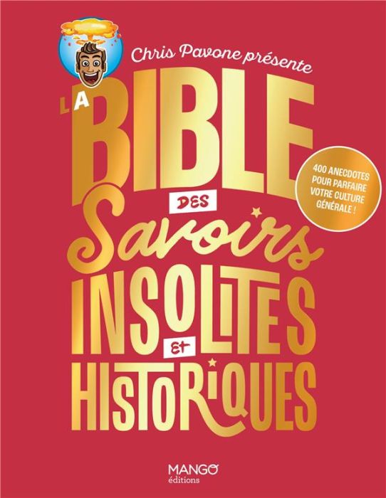 Emprunter La bible des savoirs insolites et historiques. 400 anecdotes pour parfaire votre culture générale !. livre