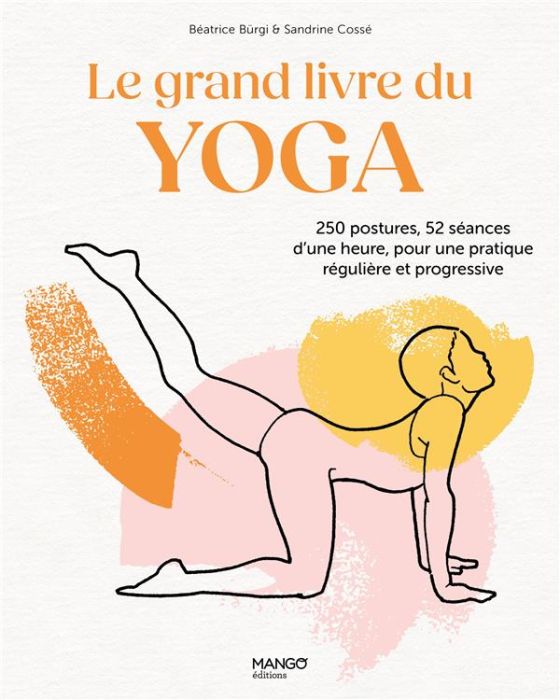 Emprunter Le grand livre du yoga. 250 postures, 52 séances d'une heure, pour une pratique régulière et progres livre