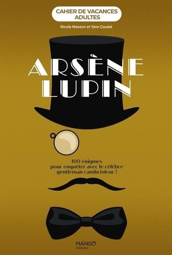 Emprunter Cahier de vacances adultes Arsène Lupin. 100 énigmes pour enquêter avec le célèbre gentleman cambrio livre