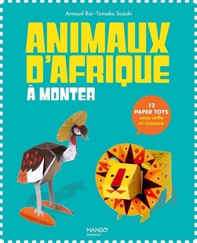 Emprunter Animaux d'Afrique à monter. 12 paper toys sans colle ni ciseaux livre