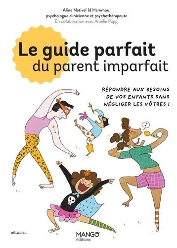 Emprunter Le guide parfait du parent imparfait. Répondre aux besoins de vos enfants sans négliger les vôtres ! livre