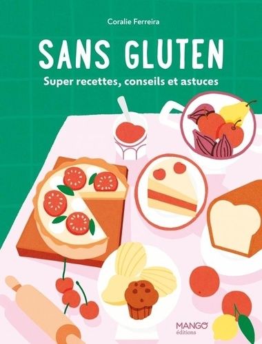 Emprunter Sans gluten. Super recettes, conseils et astuces ! livre