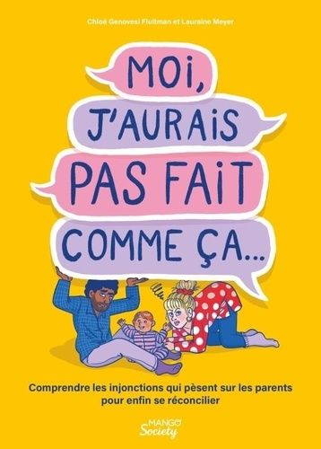 Emprunter Moi, j'aurais pas fait comme ça.... Comprendre les injonctions qui pèsent sur les parents pour enfin livre