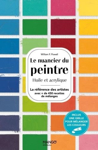 Emprunter Le nuancier du peintre. Huile et acrylique - Plus de 450 recettes de mélanges pour réaliser les plus livre