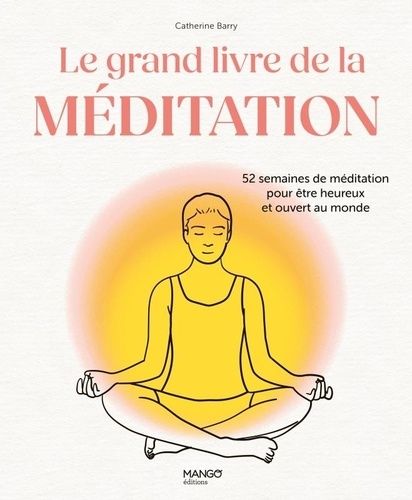 Emprunter Le grand livre de la méditation. 52 semaines de méditation pour être heureux et ouvert au monde livre