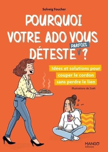 Emprunter Pourquoi votre ado vous déteste (parfois) ? Idées et solutions pour couper le cordon sans perdre le livre