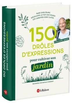 Emprunter 150 drôles d'expressions pour cultiver son jardin livre