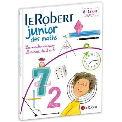 Emprunter Le Robert Junior des maths. Les mathématiques illustrées de A à Z livre