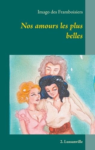 Emprunter Nos amours les plus belles Tome 2 : Lussanville livre