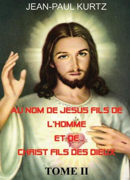 Emprunter Au nom de Jésus fils de l'homme et de Christ fils des dieux. Tome 2 livre