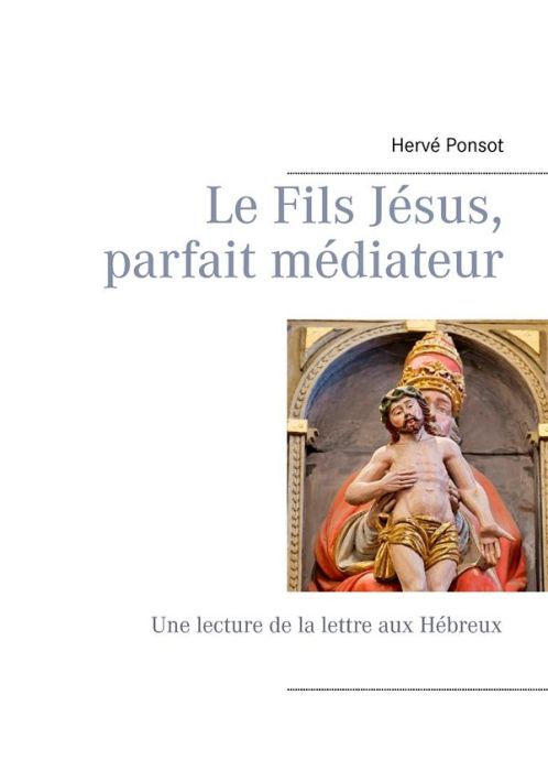 Emprunter Le fils Jésus, parfait médiateur. Une lecture de la lettre aux Hébreux livre