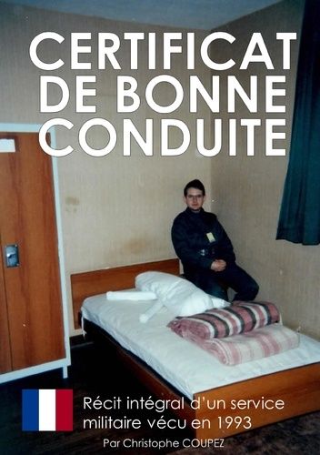 Emprunter Certificat de bonne conduite. Le récit d'un service militaire vécu en 1993 livre