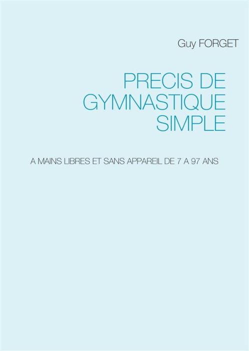 Emprunter Precis de gymnastique simple. A mains libres et sans appareil de 7 à 97 ans livre