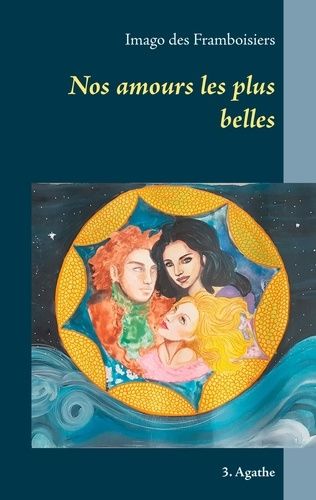 Emprunter Nos amours les plus belles Tome 3 : Agathe livre