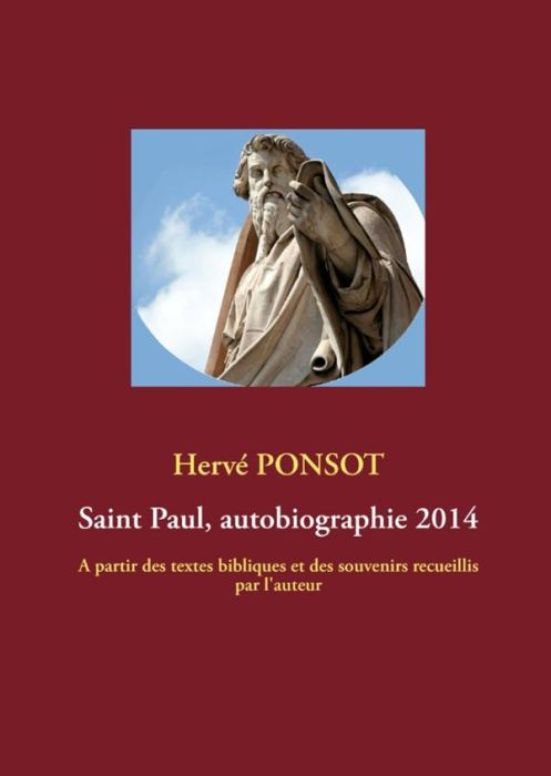 Emprunter Saint Paul, autobiographie 2014. A partir des textes bibliques et des souvenirs recueillis par l'aut livre