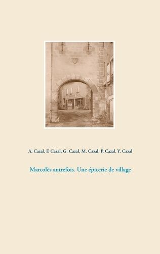 Emprunter Marcolès autrefois. Une épicerie de village livre