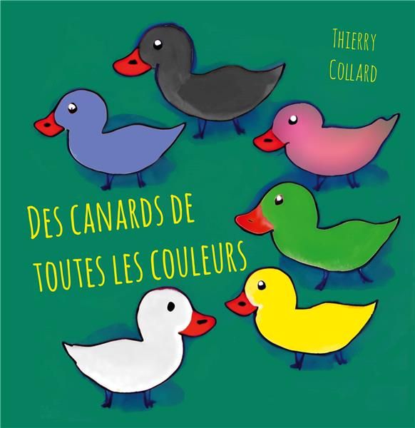 Emprunter Des canards de toutes les couleurs livre