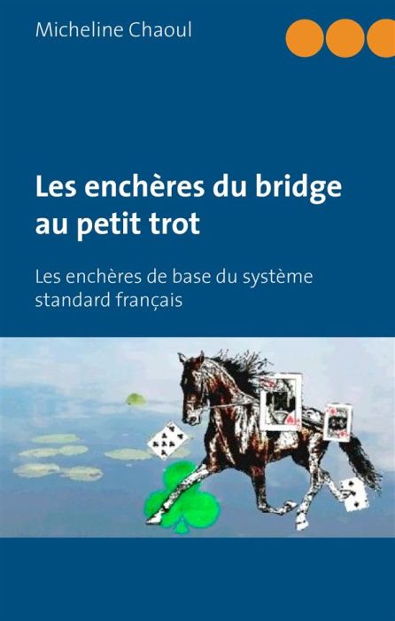 Emprunter Les enchères du bridge au petit trot. Les enchères de base du système standard français livre