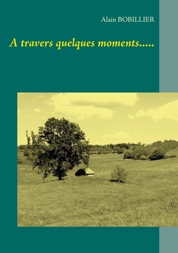 Emprunter A travers quelques moments... livre