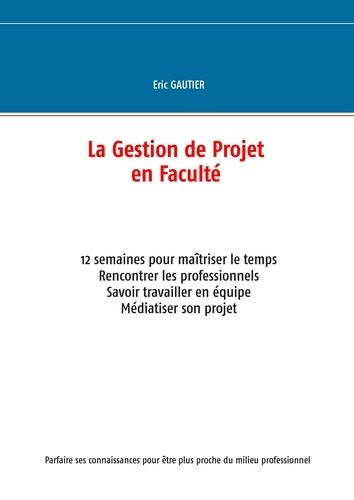 Emprunter La gestion de projet en faculté. 12 semaines pour maîtriser le temps livre