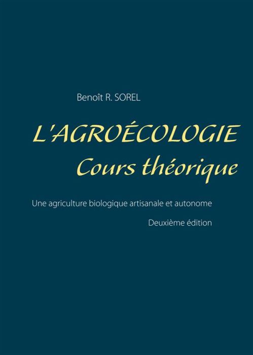 Emprunter L'agroécologie, cours théorique. Une agriculture biologique artisanale et autonome livre