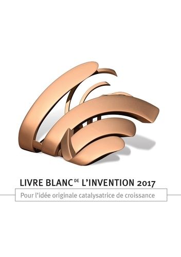 Emprunter Livre blanc de l'invention. Pour l'idée catalysatrice de croissance, Edition 2017 livre