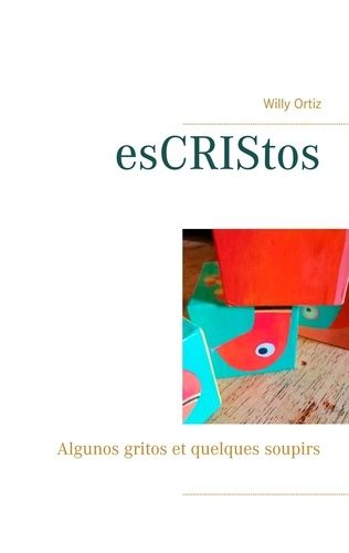 Emprunter esCRIStos. Algunos gritos et quelques soupirs, Textes en français et en espagnol livre