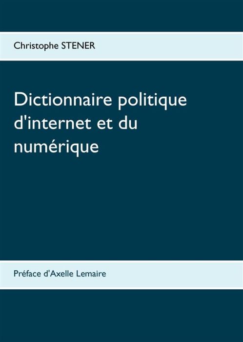 Emprunter Dictionnaire politique d'internet et du numérique. Les cent enjeux de la société numérique livre