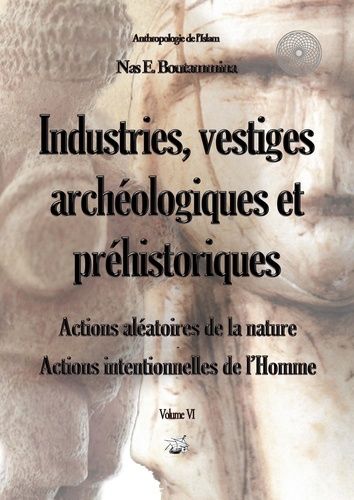 Emprunter Industries, vestiges archéologiques et préhistoriques. Action aléatoire contre la nature & action in livre