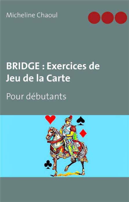 Emprunter Bridge : exercices de jeu de la carte. Pour débutants livre