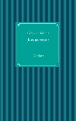 Emprunter Juste un instant. Théâtre livre