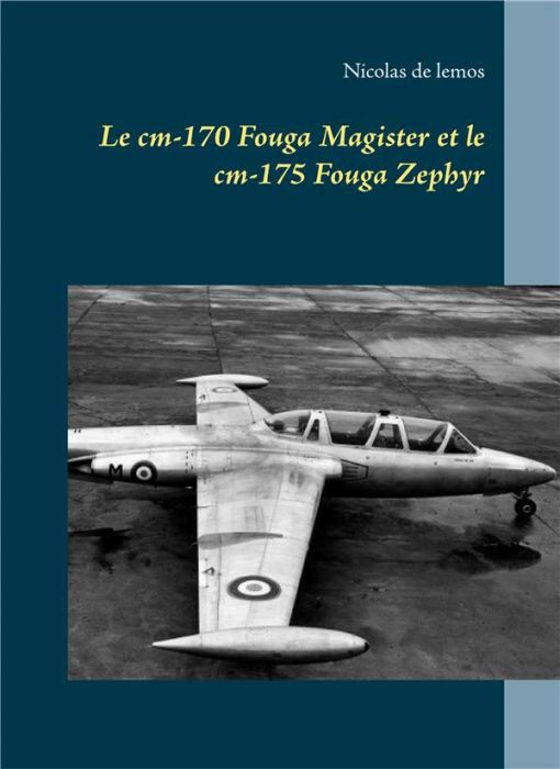 Emprunter Le CM-170 fouga magister et le CM-175 fouga zephyr livre