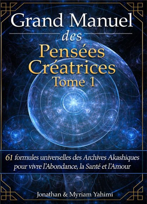 Emprunter GRAND MANUEL DES PENSEES CREATRICES - TOME 1 - 61 FORMULES UNIVERSELLES DES ARCHIVES AKASHIQUES POUR livre