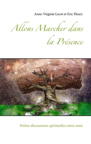 Emprunter Allons marcher dans la présence. Petites discussions spirituelles entre amis livre