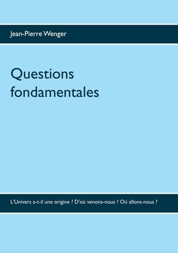 Emprunter Questions fondamentales. L'Univers a-t-il une origine ? D'où venons-nous ? Où allons-nous ? livre