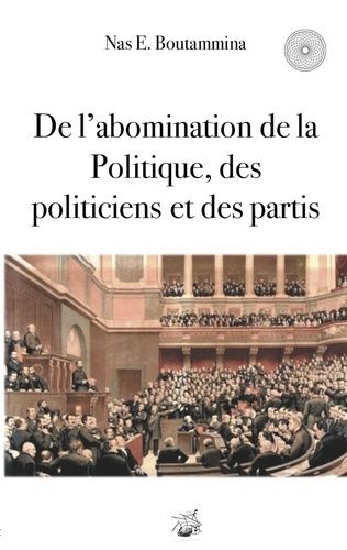 Emprunter De l'abomination de la politique, des politiciens et des partis livre