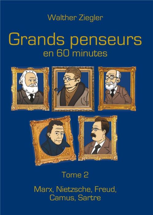 Emprunter Grands penseurs en 60 minutes. Tome 2, Marx, Nietzsche, Freud, Camus, Sartre livre