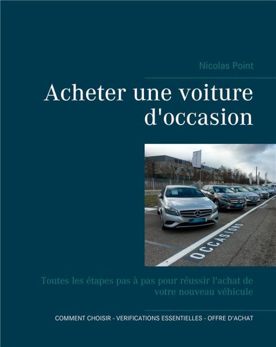 Emprunter Guide d'achat d'un véhicule d'occasion. Toutes les étapes pas à pas pour réussir l'achat de votre no livre