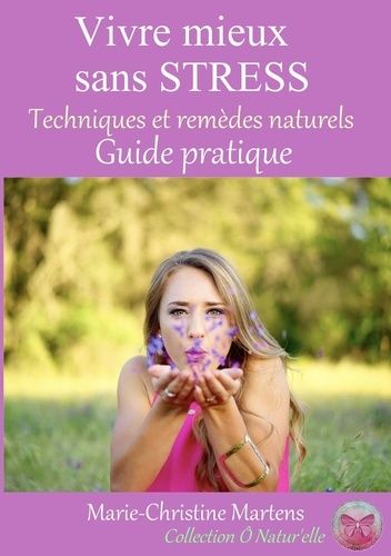 Emprunter Vivre mieux sans stress. Techniques et remèdes naturels - Guide pratique livre