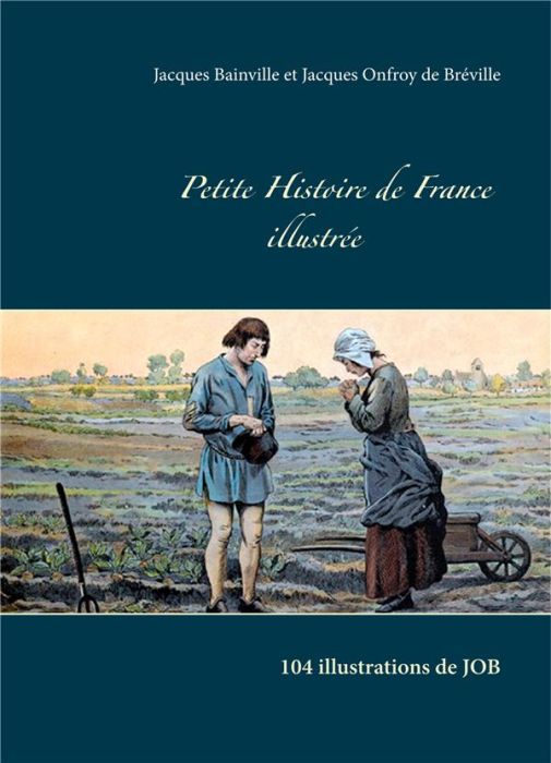 Emprunter Petite histoire de France illustrée. 104 illustrations de JOB livre